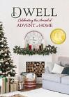 Dwell: Celebrating The Arrival Of Advent At Home By Dexterity Books Editorial (E