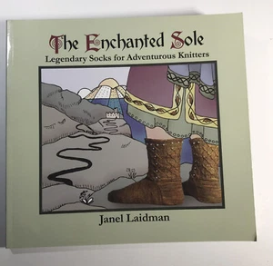 Enchanted Sole; Legendary Socks for Adventurous Knitters By Janel Laidman  - Picture 1 of 12