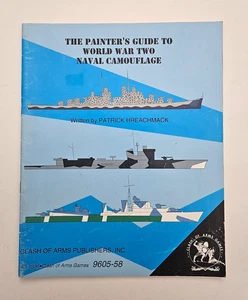 THE PAINTER'S GUIDE TO WORLD WAR TWO NAVAL CAMOUFLAGE HREACHMACK CLASH OF ARMS - Foto 1 di 2