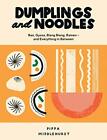 Dumplings and Noodles: Bao, Gyoza, Biang Biang, Ramen ? and Ever
