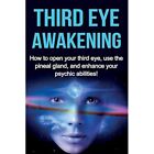 Third Eye Awakening: How to open your third eye, use th - Paperback NEW Amber Ra
