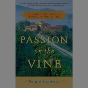 Passion on the Vine: A Memoir of Food, Wine, and Family in the Heart of Italy - Picture 1 of 1