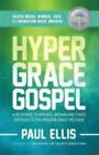 The Hyper-Grace Gospel by Ellis, Paul
