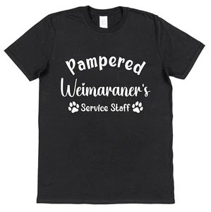Camiseta Pampered Weimaraner's Service Staff - Divertido Regalo para Dueños de Perros Unisex - Imagen 1 de 16