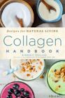 Collagen Handbook: Recipes for Natural Livingvolume 5 by Holland, Kimberly