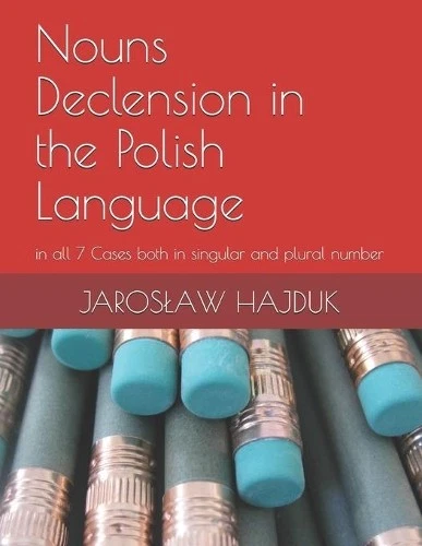 Jaroslaw Hajduk Nouns Declension in the Polish Language (Paperback) - Image 1 of 1