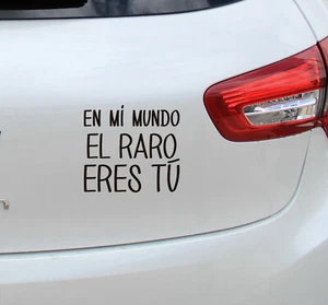 Vinilo #1102# EN MI MUNDO EL RARO ERES TÚ MODELO 2 pegatinas coche moto cascos - Imagen 1 de 1