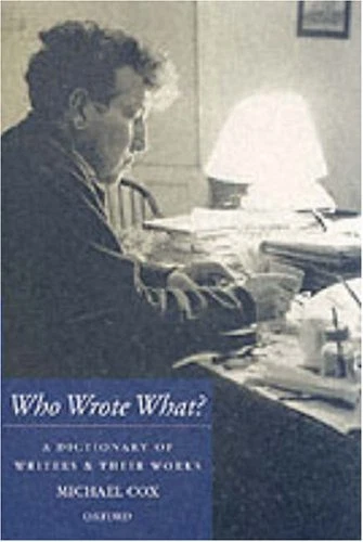 Who Wrote What?: A Dictionary of Writers and Their Works By Michael Cox - Image 1 of 1