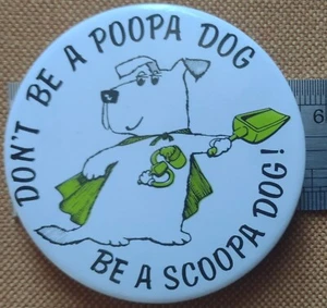 Vintage Pin Badge Don't Be A Poopa Dog Be A Scoopa Dog! - Picture 1 of 1