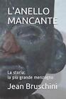 L'anello Mancante: La Storia: La Pia1 Grande Menzogna (Le Impronte Della Stor-,