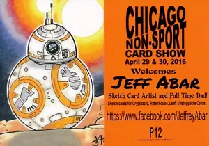 2016 CHICAGO NON-SPORT CARD SHOW PROMO CARD BY JEFF ABAR BB-8 STAR WARS #P12 - Picture 1 of 1