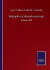 Bishop Percy's Folio Manuscript: Volume VII by John W Furnivall Frederick J...