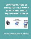 Alassouli - Configuration of Microsoft ISA Proxy Server and Linux Squi - J555z