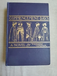 COMMENCEMENT DAYS NOVEL VIRGINIA CHURCH 1910 HC - Picture 1 of 15