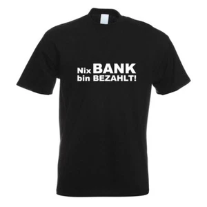 Nix Bank bin bezahlt! T-Shirt Motiv bedruckt Funshirt Design Print - Picture 1 of 19