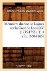 Memoires du duc de Luynes sur la Cour de Louis XV (1735-1758). T. 4 (Ed.1860-<|