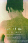 Out of Me: Story of a Postnatal Breakdown, Fiona Shaw, Used; Very Good Book
