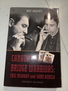 CANADA'S BRIDGE WARRIORS: ERIC MURRAY AND SAMI KEHELA By Roy Hughes & Bob Hamman - Bild 1 von 2