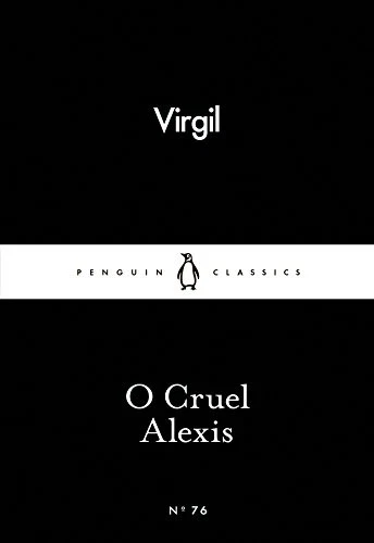 O Cruel Alexis (Little Black Classics 76) By Virgil - Image 1 of 1