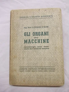 GLI ORGANI DELLE MACCHINE F.STASSI D'ALIA SOCIETA' EDITRICE INTERNAZIONALE 1943 - Picture 1 of 10