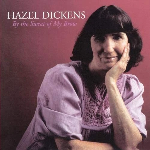 HAZEL DICKENS - By The Sweat Of My Brow - CD - **Mint Condition** - Image 1 of 1