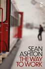 The Way To Work Salt Modern Fiction By Ashton Dr Sean New Book Free And Fast