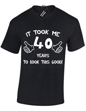 IT TOOK ME 40 YEARS MENS T SHIRT FUNNY GIFT IDEA TOP PRESENT 40TH BIRTHDAY S-5XL