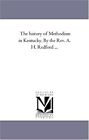 The History Of Methodism In Kentucky. By The Rev. A. H. Redford Avol. 3        