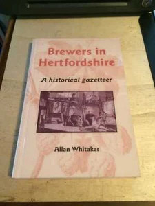 Whitaker: Brewers in Hertfordshire: A historical gazetteer 2006 Very Good 1st PB - Foto 1 di 1