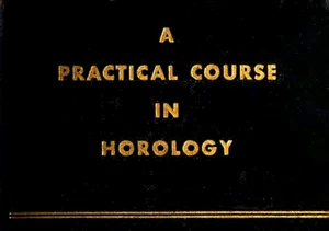 PRATICAL COURSE IN HOROLOGY - Corso pratico di orologeria - Foto 1 di 5