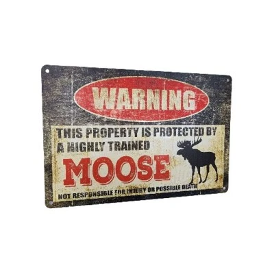Warning This Property Is Protected By A Highly Trained Moose Tin Sign 12"×8" - Image 1 of 4