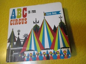 ABC is for Circus Board Book by Patrick Hruby 2015 - Picture 1 of 5