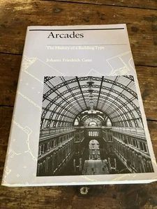 Arcades: The History of a Building Type Johann Friedrich Geist 1985 MIT Press PB - Bild 1 von 7
