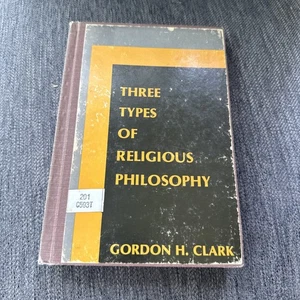 THREE TYPES OF RELIGIOUS PHILOSOPHY By Gordon H. Clark Good rebound Hard cover - Foto 1 di 5