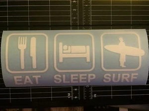 Eat Sleep Surf Sticker. Lifestyle. Surfing. Surf. Eat. Sleep. Decal Hawaii Cali - Picture 1 of 3