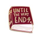 Book Enamel Pin, Until The Very End Pin, Book Lover Pin, Reader Pin, Enamel Pin
