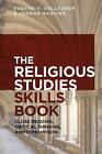 The Religious Studies Skills Book: Close Reading, Critical Thinking, and Compari
