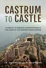 Castrum to Castle: Classical to Medieval Fortif. E, W**