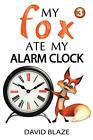 My Fox Ate My Alarm Clock David Blaze New Book 9781732591448