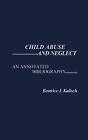 Child Abuse And Neglect: An Annotated Bibliogra. Kalisch<|