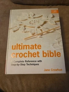 Ultimate Crochet Bible: A Complete - Hardcover, by Crowfoot Jane - Very Good - Imagen 1 de 2