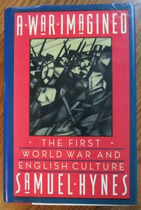 "A War Imagined: The First World War and English Culture" by Samuel Hynes - 1991 - Picture 1 of 16
