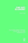 The Gift Economy (Routledge Library Editions: S, Cheal..
