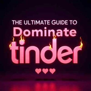 The Ultimate Guide to Dominate Tinder Master Dating Apps and Get Quality Matches - Picture 1 of 10