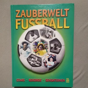 Zauberwelt Fußball Stars Rekorde Sensationen Baingo, Andreas, Michael Hohlfeld   - Bild 1 von 3
