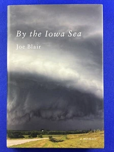By the Iowa Sea : A Memoir by Joe Blair 2012 Hardcover - Picture 1 of 2