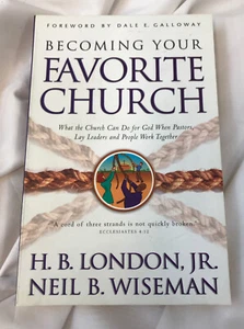 Becoming Your Favorite Church by Neil B. Wiseman and H. B. London (2002,... - Picture 1 of 2