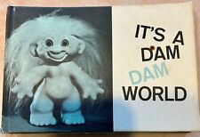 Dam Trolls Book “It’s A Dam Dam World”
