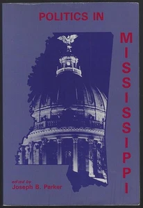 Politics in Mississippi Joseph Parker 1993 Essays Softcover Illustrated - Picture 1 of 1