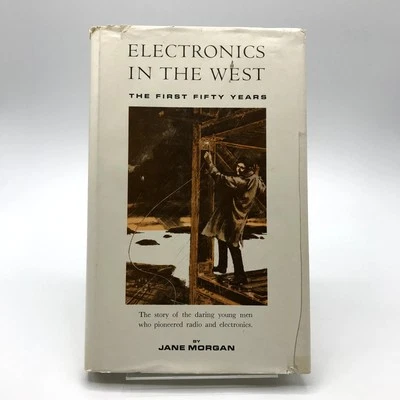 Electronics in the West First Fifty Years Jane Morgan 1st Edition Hardcover 1967 - Image 1 of 4